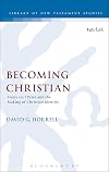 Becoming Christian: Essays on 1 Peter and the Making of Christian Identity (The Library of New Testament Studies)
