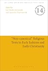 "Non-canonical" religious texts in early Judaism and early Christianity