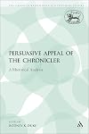 The Persuasive Appeal of the Chronicler: A Rhetorical Analysis (The Library of Hebrew Bible/Old Testament Studies)