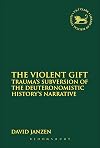 The Violent Gift: Trauma's Subversion of the Deuteronomistic History's Narrative