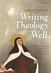 Writing Theology Well 2nd Edition: A Rhetoric for Theological and Biblical Writers