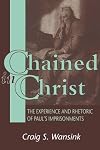 Chained in Christ : the experience and rhetoric of Paul's imprisonments