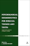 Psychological hermeneutics for biblical themes and texts a festschrift in honor of Wayne G. Rollins