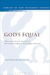 God's Equal: What Can We Know About Jesus' Self-Understanding? (The Library of New Testament Studies)