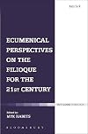 Ecumenical Perspectives on the Filioque for the 21st Century