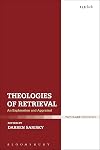 Theologies of Retrieval: An Exploration and Appraisal