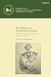 The politics of the revised version : a tale of two New Testament revision companies