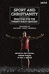 Sport and Christianity: Practices for the Twenty-First Century