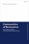 Communities of restoration : ecclesial ethics and restorative justice