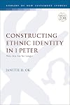 Constructing Ethnic Identity in 1 Peter: Who You Are No Longer (The Library of New Testament Studies)