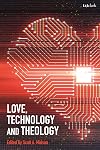 Love, Technology and Theology