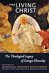 The Living Christ: The Theological Legacy of Georges Florovsky