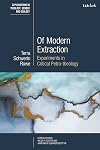 Of Modern Extraction: Experiments in Critical Petro-theology (T&T Clark Explorations in Theology, Gender and Ecology)