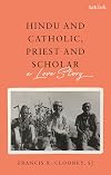 Hindu and Catholic, Priest and Scholar: A Love Story