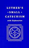 Luther's Small Catechism, with Explanation