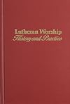 Lutheran Worship: History and Practice