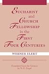 Eucharist and Church Fellowship in the First Four Centuries
