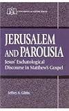 Jerusalem and Parousia: Jesus' Eschatological Discourse in Matthew's Gospel
