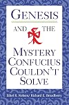 Genesis and the Mystery Confucius Couldn't Solve
