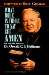 What More Is There to Say but Amen: The Autobiography of Dr. Oswald C. J. Hoffmann As Told to Ronald J. Schlegel