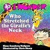 I Wonder Who Stretched the Giraffe's Neck (I Wonder Series)