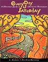Every Day Is Saturday: A Christian Guide to a Fantastic Retirement