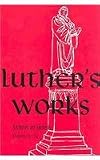 Luther's Works, Volume 05: Lectures on Genesis, Chapters 26-30