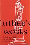 Luther's Works, Volume 15: Notes on Ecclesiastes; Lectures on the Song of Solomon; Treatise on the Last Words of David (2 Samuel 23:1-7)