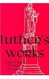 Luther's Works, Volume 27: Lectures on Galatians, Chapters 5-6 (1535-1519)