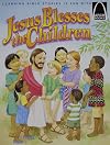 Jesus Blesses the Children - Arch Books