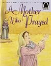 A Mother Who Prayed (Arch Books)