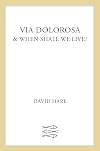 Via Dolorosa and When Shall We Live