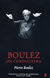 Conversations with Boulez - Thoughts on Conducting (Hardcover)