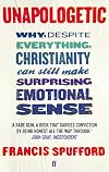 Unapologetic: Why, Despite Everything, Christianity Can Still Make Surprising Emotional Sense