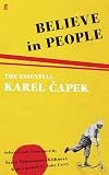 Believe in People: The Essential Karel Capek