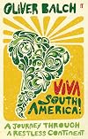 Viva South America!: A Journey Through a Restless Continent