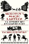 Molotov's Magic Lantern: A Journey in Russian History