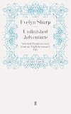 Unfinished adventure;: Selected reminiscences from an Englishwoman's life,