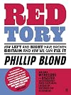 Red Tory: How the Left and Right Have Broken Britain and How We Can Fix It