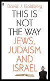 This Is Not the Way: Jews, Judaism and Israel