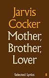 Mother, Brother, Lover: Selected Lyrics