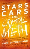 Stars, Cars and Crystal Meth: The Adventures of a Personal Assistant Who Really Could Have Used One Himself