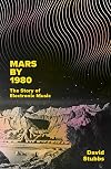 Mars by 1980: The Story of Electronic Music