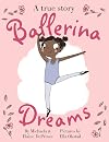 Ballerina Dreams: A True Story [Illustrated Book]