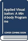 Applied Visualization (A Llewellyn/Quantum Book)