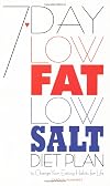 7 Day Low Fat Low Salt Diet Plan: To Change Your Eating Habits for Life