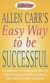 Allen Carrs Easy Way to Be Successful
