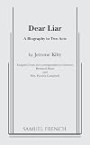 Dear Liar: A Biography in Two Acts: Adapted from the Correspondence of Bernard Shaw and Mrs. Patrick Campbell