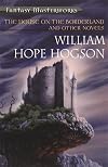 The House on the Borderland and Other Novels