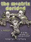 The McAtrix Derided: A Parody ... Or Is That Just What They Want You to Think? (GollanczF.)
